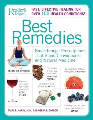 Best Remedies: Breakthrough Prescriptions That Blend Conventional and Natural Medicine: Fast, Effective Healing For Over 100 Health Conditions!