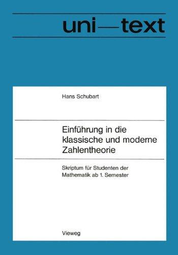 Einführung in die klassische und moderne Zahlentheorie: Skriptum Für Studenten Der Mathematik Ab 1. Semester (Uni-Texte) (German Edition)