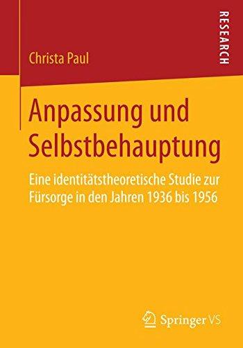 Anpassung und Selbstbehauptung: Eine identitätstheoretische Studie zur Fürsorge in den Jahren 1936 bis 1956