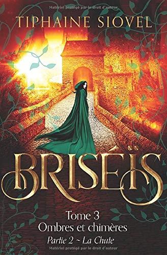 Briséïs: Tome 3, Ombres et chimères - Partie 2