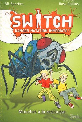 Switch : danger mutation immédiate !. Vol. 2. Mouches à la rescousse