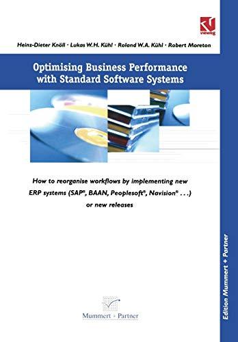 Optimising Business Performance with Standard Software Systems: How to reorganise Workflows by Chance of Implementing new ERP-Systems (SAP®, BAANTM, ... ...) or new Releases (XBusiness Computing)