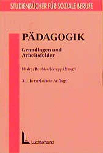 Pädagogik: Grundlagen und Arbeitsfelder (Studienbücher für soziale Berufe)