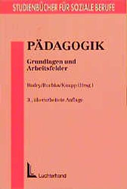 Pädagogik: Grundlagen und Arbeitsfelder (Studienbücher für soziale Berufe)