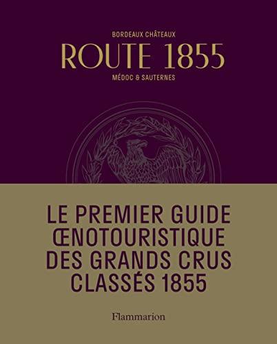 Route 1855 : Bordeaux châteaux, Médoc & Sauternes : guide oenotouristique