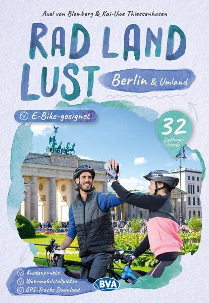 Berlin und Umland RadLandLust, 32 Lieblingstouren, E-Bike-geeignet, mit Knotenpunkten und Wohnmobilstellplätzen, GPS-Tracks-Download