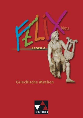 Felix - Forum / Lesen 3: Griechische Mythen: Fakultatives Begleitmaterial zu Felix - neu / Zu den Lektionen 50-69