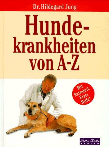 Hundekrankheiten von A-Z. Mit Extrateil: Erste Hilfe