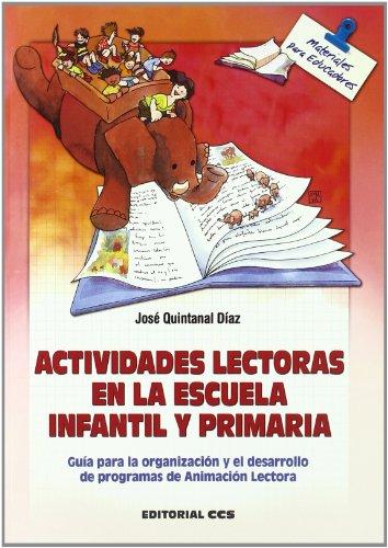 ACTIVIDADES LECTORAS EN LA ESCUELA INFANTIL Y PRIM: Guía para la organización y el desarrollo de programas de Animación Lectora (Materiales para educadores, Band 36)