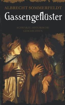 Gassengeflüster: Schwarze historische Geschichten