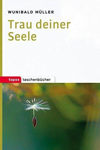 Trau deiner Seele (Topos Taschenbücher)