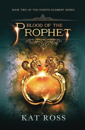 Blood of the Prophet (The Fourth Element, Band 2)