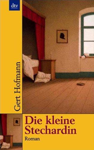 Die kleine Stechardin: Roman