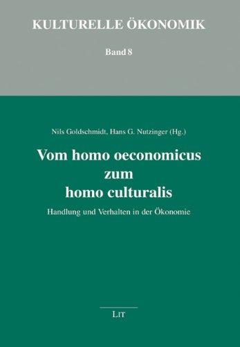 Vom homo oeconomicus zum homo culturalis: Handlung und Verhalten in der Ökonomie