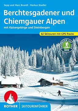 Berchtesgadener und Chiemgauer Alpen Skitourenführer: mit Kaisergebirge und Steinbergen. 62 Skitouren mit GPS-Tracks (Rother Skitourenführer)