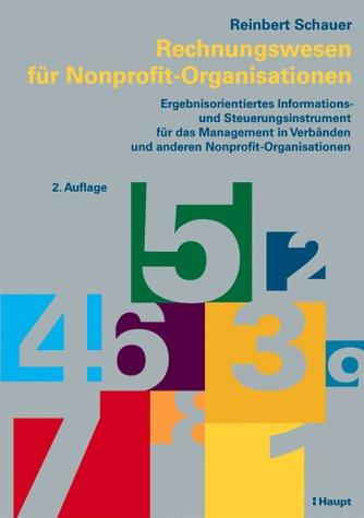 Rechnungswesen für Nonprofit-Organisationen: Ergebnisorientiertes Informations- und Steuerungsinstrument für das Management in Verbänden und anderen Nonprofit-Organisationen