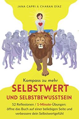 Kompass zu mehr Selbstwert und Selbstbewusstsein: 52 Reflexionen / 1-Minute-Übungen: öffne das Buch auf einer beliebigen Seite und verbessere dein Selbstwertgefühl