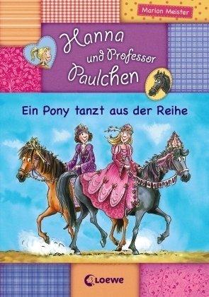 Hanna und Professor Paulchen 04. Ein Pony tanzt aus der Reihe