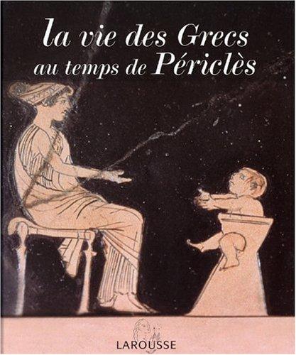 La vie des Grecs au temps de Périclès