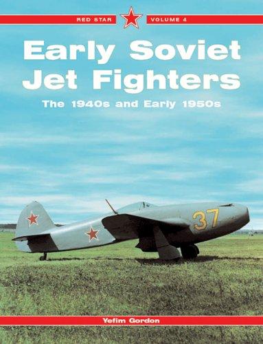 Early Soviet Jet Fighters: The 1940s and Early 1950s (Red Star)