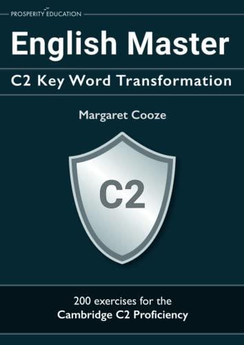 English Master C2 Key Word Transformation: 20 practice tests for the Cambridge C2 Proficiency: 200 test questions with answer keys