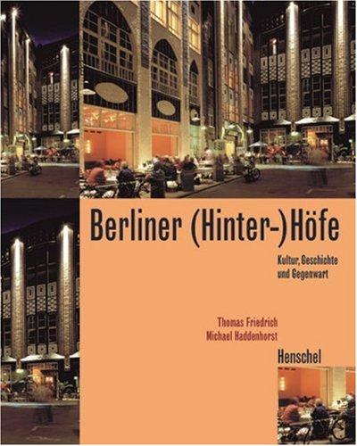 Berliner ( Hinter) Höfe. Kultur, Geschichte und Gegenwart