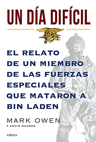 Un día difícil : el relato de un miembro de las fuerzas especiales que mataron a Bin Laden (Memoria Crítica)