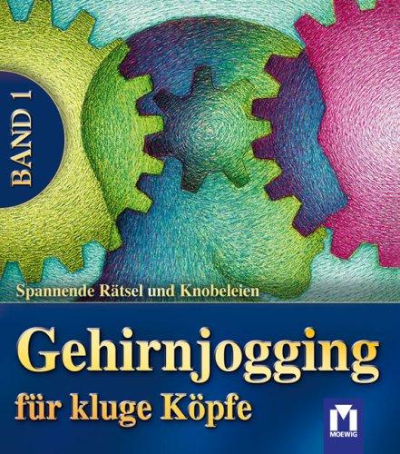 Gehirnjogging für kluge Köpfe 01: Spannende Rätsel und Knobeleien