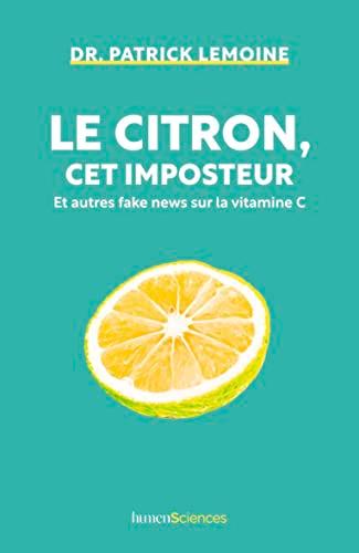 Le citron, cet imposteur : et autres fake news sur la vitamine C