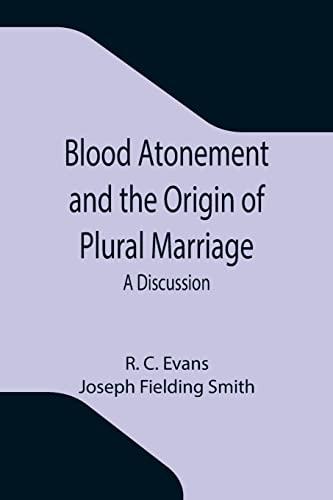 Blood Atonement and the Origin of Plural Marriage: A Discussion