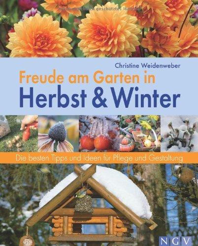 Freude am Garten in Herbst und Winter. Die besten Tipps und Ideen für Pflege und Gestaltung