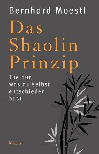 Das Shaolin-Prinzip: Tue nur, was du selbst entschieden hast