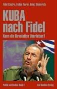 Kuba - nach Fidel. Kann die Revolution überleben?