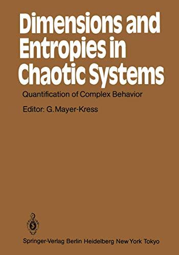 Dimensions and Entropies in Chaotic Systems: Quantification of Complex Behavior Proceeding of an International Workshop at the Pecos River Ranch, New ... Series in Synergetics (32), Band 32)