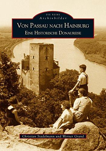 Von Passau nach Hainburg. Eine Historische Donaureise