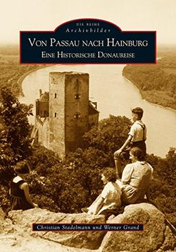 Von Passau nach Hainburg. Eine Historische Donaureise