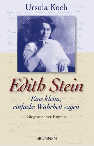 Edith Stein - Eine kleine, einfache Wahrheit sagen. Biografischer Roman