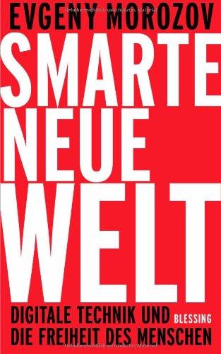 Smarte neue Welt: Digitale Technik und die Freiheit des Menschen