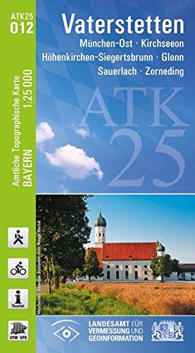 ATK25-O12 Vaterstetten (Amtliche Topographische Karte 1:25000): München-Ost, Kirchseeon, Höhenkirchen-Siegertsbrunn, Glonn, Sauerlach, Zorneding (ATK25 Amtliche Topographische Karte 1:25000 Bayern)