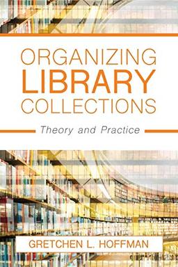 Organizing Library Collections: Theory and Practice