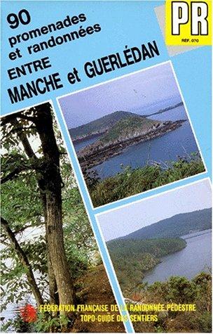 Entre Manche et Guerlédan : 90 promenades et randonnées