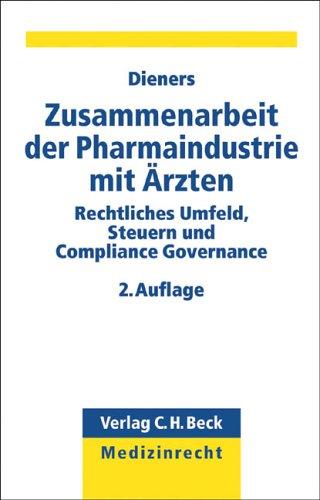 Zusammenarbeit der Pharmaindustrie mit Ärzten: Rechtliches Umfeld, Steuern und Compliance Governance