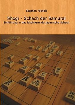 Shogi - Schach der Samurai: Einfuehrung in das faszinierende japanische Schach