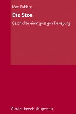 Die Stoa. Geschichte einer geistigen Bewegung: Die Stoa, in 2 Bdn., Bd.1