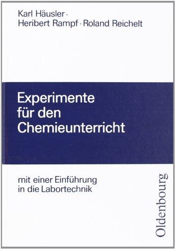 Experimente für den Chemieunterricht: Mit einer Einführung in die Labortechnik