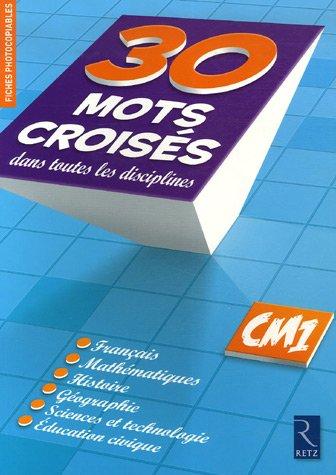 30 mots croisés dans toutes les disciplines CM1