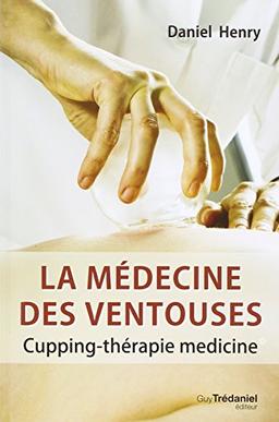 La médecine des ventouses. Vol. 2. Cupping-thérapie médicine. Ba huo fou. Vol. 2. Cupping-thérapie médicine