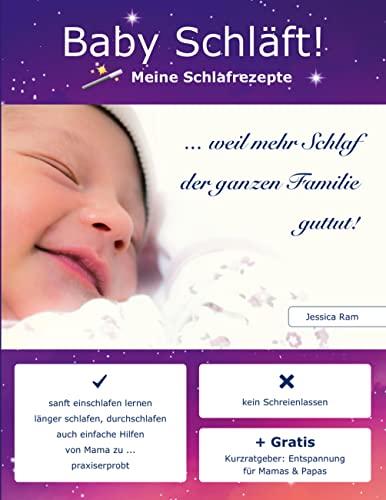 Baby schläft!: Schlaf Ratgeber ohne Schreienlassen. Praxiserprobtes Buch. Sanfte & auch Einfache Schlafhilfen für Babys, Schlafen Lernen, Ein- & Durchschlafen fördern