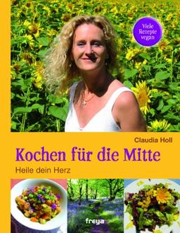 Kochen für die Mitte - Heile dein Herz