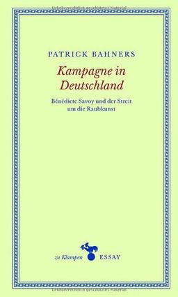 Kampagne in Deutschland: Bénédicte Savoy und der Streit um die Raubkunst (zu Klampen Essays)